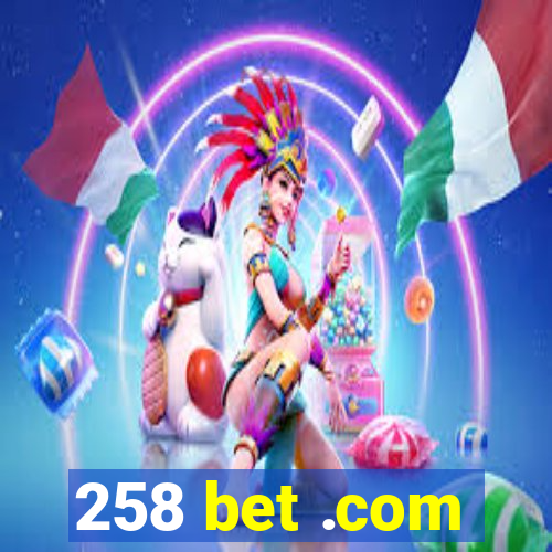 258 bet .com